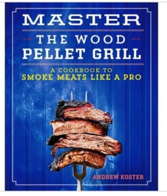 Master the Wood Pellet Grill - by Andrew Koster (Paperback)