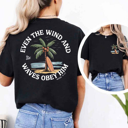 Even the Wind and Waves Obey Him Tee