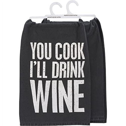 You Cook I'll Drink Wine Kitchen Towel