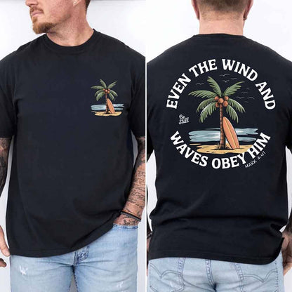 Even the Wind and Waves Obey Him Tee
