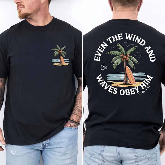Even the Wind and Waves Obey Him Tee