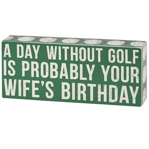 A Day without Golf is Probably Your Wife's Birthday Box Sign