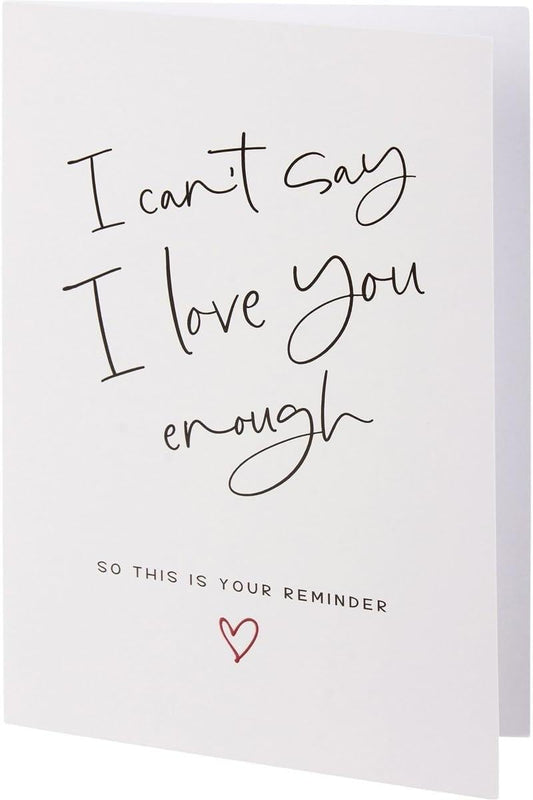 I Can't Say I Love You Enough Valentine's Day Greeting Card