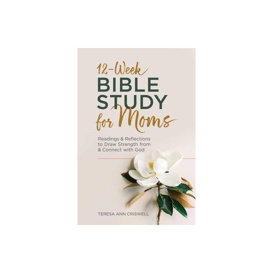 12-Week Bible Study for Moms Devotional- by Teresa Ann Criswell (Paperback)