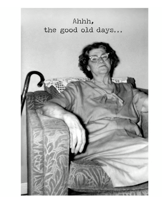 Good Old Days Greeting Card - Funny, Friendship or Birthday