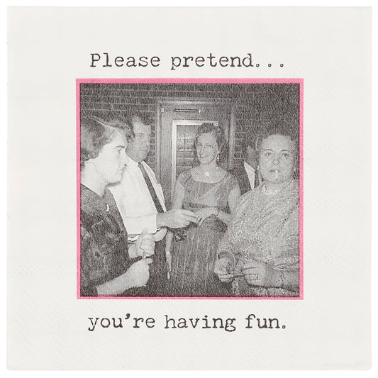 Cocktail Napkin - Please Pretend You're Having Fun